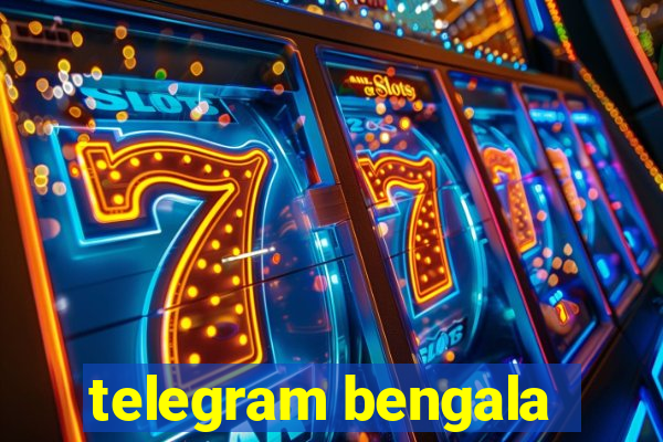 telegram bengala